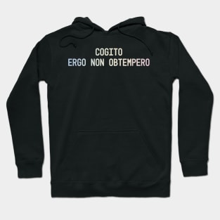 Cogito, ergo non obtempero: I think, therefore I disobey Hoodie